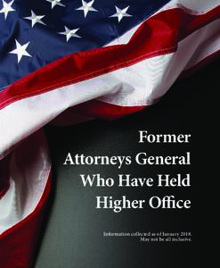 Former Attorneys General Who Have Held Higher Office Information collected as of JanuaryMay not be all inclusive.