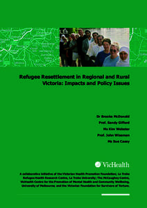 Refugee Resettlement in Regional and Rural Victoria: Impacts and Policy Issues Dr Brooke McDonald Prof. Sandy Gifford