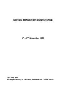 NORDIC TRANSITION CONFERENCE  1st – 2nd November 1999 Oslo, May 2000 Norwegian Ministry of Education, Research and Church Affairs