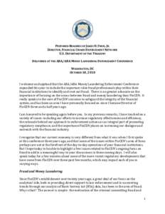 PREPARED REMARKS OF JAMES H. FREIS, JR. DIRECTOR, FINANCIAL CRIMES ENFORCEMENT NETWORK U.S. DEPARTMENT OF THE TREASURY DELIVERED AT THE ABA/ABA MONEY LAUNDERING ENFORCEMENT CONFERENCE WASHINGTON, DC OCTOBER 18, 2010