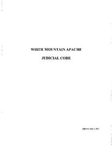 WHITE MOUNTAIN APACHE JUDICIAL CODE Effective July 2, 2012  WHITE MOUNTAIN APACHE