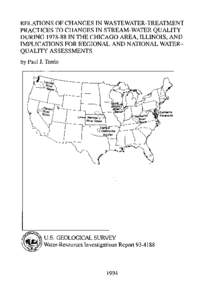 RELATIONS OF CHANGES IN WASTEWATER-TREATMENT PRACTICES TO CHANGES IN STREAM-WATER QUALITY DURING[removed]IN THE CHICAGO AREA, ILLINOIS, AND IMPLICATIONS FOR REGIONAL AND NATIONAL WATERQUALITY ASSESSMENTS by Paul J. Terri