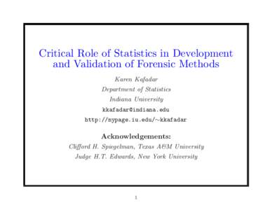 Critical Role of Statistics in Development and Validation of Forensic Methods Karen Kafadar Department of Statistics Indiana University [removed]