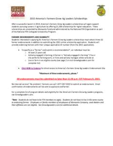 2015 America’s Farmers Grow Ag Leaders Scholarships After a successful launch in 2014, America’s Farmers Grow Ag Leaders scholarships will again support students pursuing careers in agriculture by offering $1,500 sch
