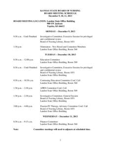 KANSAS STATE BOARD OF NURSING BOARD MEETING SCHEDULE December 9, 10, 11, 2013 BOARD MEETING LOCATION: Landon State Office Building 900 SW Jackson Topeka, KS 66612