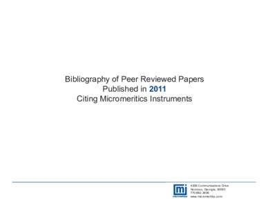 Bibliography of Peer Reviewed Papers Published in 2011 Citing Micromeritics Instruments 4356 Communications Drive Norcross, Georgia, 30093