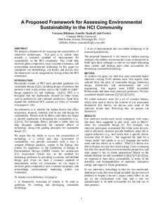 A Proposed Framework for Assessing Environmental Sustainability in the HCI Community Tawanna Dillahunt, Jennifer Mankoff, Jodi Forlizzi Carnegie Mellon University 5000 Forbes Avenue, Pittsburgh, PA 15213 {tdillahu, forli