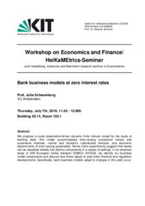 Institut für Volkswirtschaftslehre (ECON) Ökonometrie und Statistik Prof. Dr. Melanie Schienle Workshop on Economics and Finance/ HeiKaMEtrics-Seminar