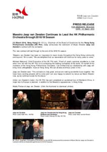 PRESS RELEASE FOR IMMEDIATE RELEASE DATE: 13 March 2014 Maestro Jaap van Zweden Continues to Lead the HK Philharmonic Orchestra through[removed]Season