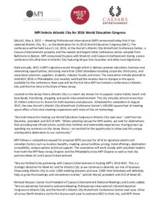 MPI Selects Atlantic City for 2016 World Education Congress DALLAS, May 4, 2015 — Meeting Professionals International (MPI) announced today that it has selected Atlantic City, N.J., as the destination for its 2016 Worl