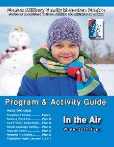 Comox Military Family Resource Centre Centre de Ressources pour les Familles des Militaires de Comox Program & Activity Guide INSIDE THIS ISSUE Snowshoe & Fondue ................ Page 9