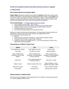 3.0 Soil is an important resource that human activity can protect or degrade. 3.1 What is Soil? Soil Contains Minerals and Organic Matter Organic Matter (decaying or decayed living things) and minerals (broken down rock)
