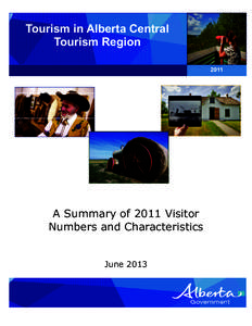 Tourism in Alberta Central Tourism Region 2011 A Summary of 2011 Visitor Numbers and Characteristics