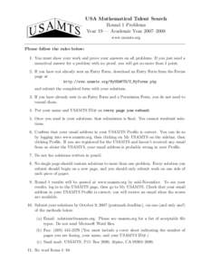 USA Mathematical Talent Search Round 1 Problems Year 19 — Academic Year 2007–2008 www.usamts.org Please follow the rules below: 1. You must show your work and prove your answers on all problems. If you just send a