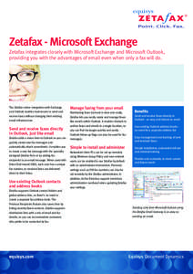 Zetafax - Microsoft Exchange Zetafax integrates closely with Microsoft Exchange and Microsoft Outlook, providing you with the advantages of email even when only a fax will do. The Zetafax native integration with Exchange