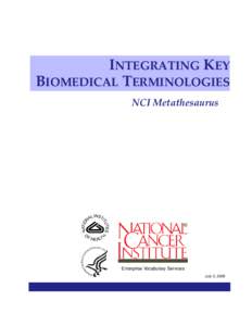 INTEGRATING KEY BIOMEDICAL TERMINOLOGIES NCI Metathesaurus Enterprise Vocabulary Services July 3, 2006