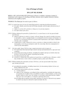 City of Portage la Prairie BY-LAW NO[removed]BEING A BY-LAW OF THE CITY OF Portage la Prairie to establish a minimum standard of maintenance and occupancy for dwellings and other structures and to regulate nuisances, de