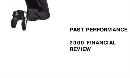 PAST PERFORMANCE 2000 FINANCIAL REVIEW FINANCIA L CHART S DOLLARS IN M ILLIONS