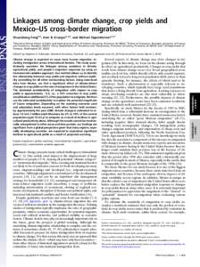 Linkages among climate change, crop yields and Mexico–US cross-border migration Shuaizhang Fenga,b, Alan B. Kruegera,c,d, and Michael Oppenheimera,e,1 a Woodrow Wilson School of Public and International Affairs, Prince