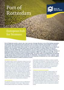 Port of Rotterdam European hub for biomass Port of Rotterdam wants to secure new, clean sources of energy. Biomass is one of the leading exponents.