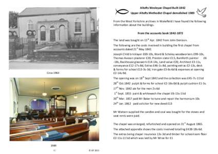 Altofts Wesleyan Chapel Built 1842 Upper Altofts Methodist Chapel demolished 1989 From the West Yorkshire archives in Wakefield I have found the following information about the buildings. From the accounts book[removed]