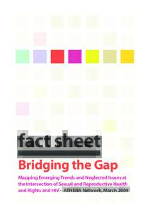 fact sheet Bridging the Gap Mapping Emerging Trends and Neglected Issues at the Intersection of Sexual and Reproductive Health and Rights and HIV - ATHENA Network, March 2009