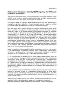 [removed]Statement on the decision taken by ICCAT regarding the 2011 quota for Atlantic bluefin tuna The decision of the International Commission for the Conservation of Atlantic Tunas (ICCAT) to set the 2011 quota for