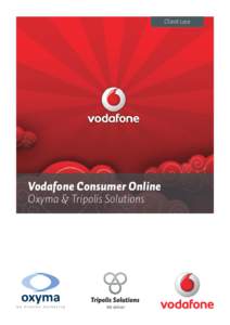 Client case  Vodafone Consumer Online Oxyma & Tripolis Solutions  ‘Without data, you can’t make conversations personal.