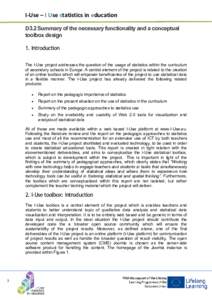 I-Use – I Use statistics in education D3.2 Summary of the necessary functionality and a conceptual toolbox design 1. Introduction The I-Use project addresses the question of the usage of statistics within the curriculu