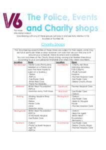 For more information about Volunteering with any of these groups, just pop in and see Katy Marlow in V6, located at Number 20.  Charity Shops