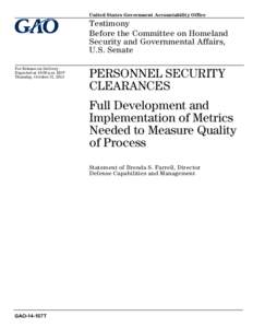 GAO-14-157T, PERSONNEL SECURITY CLEARANCES: Full Development and Implementation of Metrics Needed to Measure Quality of Process
