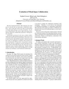 Evaluation of Mixed-Space Collaboration Rapha¨el Grasset, Philip Lamb, Mark Billinghurst HIT Lab NZ University of Canterbury, New Zealand {Raphael.Grasset|Philip.Lamb|Mark.Billinghurst}@hitlabnz.org Abstract