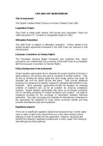 EXPLANATORY MEMORANDUM Title of instrument The Double Taxation Relief (Taxes on Income) (Taiwan) Order 2002 Legislative Powers This Order is made under section 788 Income and Corporation Taxes Act 1988 and section 277 Ta