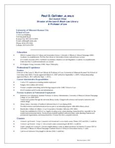 Paul D. Callister, JD, MSLIS Curriculum Vitae Director of the Leon E. Bloch Law Library & Professor of Law University of Missouri-Kansas City School of Law