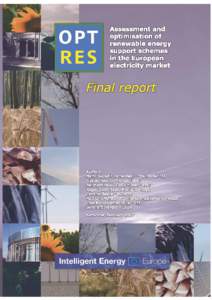 Authors of this report: Mario Ragwitz, Anne Held - Fraunhofer - ISI Gustav Resch, Thomas Faber, Reinhard Haas, Claus Huber - EEG Poul Erik Morthorst, Stine Grenaa Jensen - Risoe Rogier Coenraads, Monique Voogt, Gemma Re