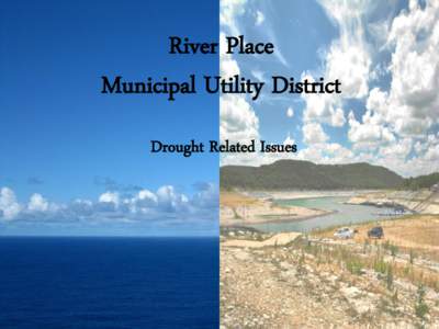 River Place Municipal Utility District Drought Related Issues Topics •Drought Contingency Plan