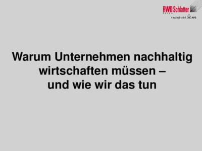 Warum Unternehmen nachhaltig wirtschaften müssen – und wie wir das tun Nachhaltigkeit