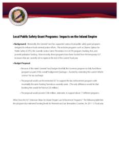 Local Public Safety Grant Programs: Impacts on the Inland Empire • Background: Historically, the General Fund has supported various local public safety grant programs designed to enhance local criminal justice efforts.