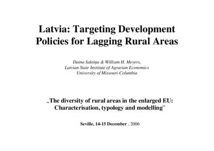 Latvia: Targeting Development Policies for Lagging Rural Areas Daina Saktiņa & William H. Meyers, Latvian State Institute of Agrarian Economics University of Missouri-Columbia