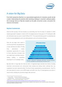 A vision for Big Data From Intel’s perspective, Big Data is an unprecedented opportunity for innovation, growth and job creation. Understanding the potential whilst identifying challenges is essential to delineate poli