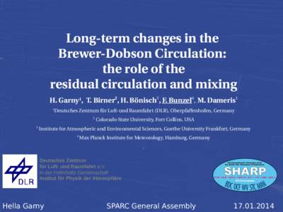 Long­term changes in the  Brewer­Dobson Circulation:  the role of the residual circulation and mixing H. Garny1,  T. Birner2, H. Bönisch3, F. Bunzel4, M. Dameris1 1