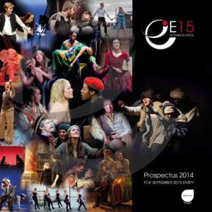 ACTING SCHOOL  Prospectus 2014 FOR SEPTEMBER 2015 ENTRY  “The contribution of East 15 actors to the British theatre,
