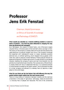 Professor Jens Erik Fenstad Chairman, World Commission on Ethics of Scientific Knowledge and Technology (COMEST) What would you describe as a historic defining incident or event in