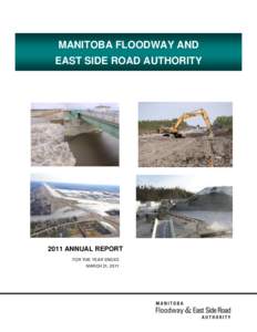 MANITOBA FLOODWAY AND EAST SIDE ROAD AUTHORITY 2011 ANNUAL REPORT FOR THE YEAR ENDED MARCH 31, 2011