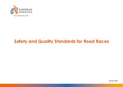 Safety and Quality Standards for Road Races  October 2014 Introduction Running activities are growing at a rapid rate and as the number of activities increase, so too