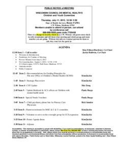 PUBLIC NOTICE of MEETING WISCONSIN COUNCIL ON MENTAL HEALTH’S Children and Youth Committee Thursday, July 11, 2013, 12:30- 3:30 Dept. of Health Services, Room # 638A 1 W Wilson, Madison, 53703