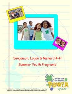 Sangamon, Logan & Menard 4-H Summer Youth Programs University of Illinois * U.S. Department of Agriculture * Local Extension Councils Cooperating University of Illinois Extension provides equal opportunities in programs 