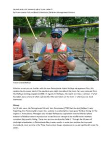 INLAND WALLEYE MANAGEMENT PLAN UPDATE By Pennsylvania Fish and Boat Commission, Fisheries Management Division French Creek Walleye Whether or not you are familiar with the new Pennsylvania Inland Walleye Management Plan,