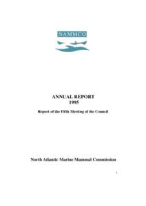 ANNUAL REPORT 1995 Report of the Fifth Meeting of the Council North Atlantic Marine Mammal Commission i