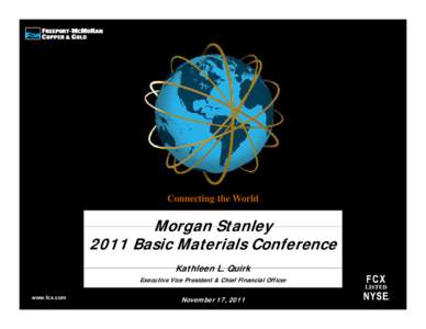 Connecting the World  Morgan Stanley 2011 Basic Materials Conference Kathleen L. L Quirk
